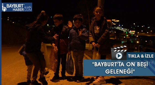 Bayburt Haber’den Asırlık 15’i Geleneğine Özel Video