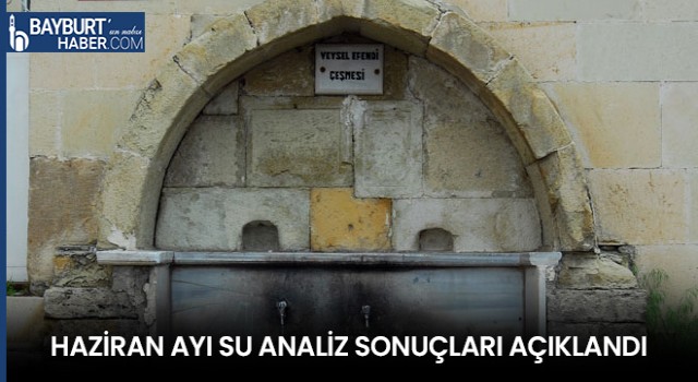 Bayburt’ta Haziran 2022 Su Analizleri Açıklandı
