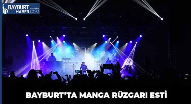 Bir Birinden Güzel Parçalarla Bayburt'ta Manga Rüzgarı Esti