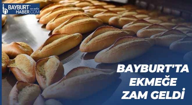 Bayburt’ta Ekmek Fiyatı Değişti: Gramaj Arttı, Fiyat 5 TL Oldu