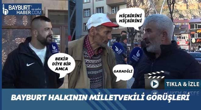 Bayburt Halkı Milletvekili Adaylarını Sokakta Değerlendirdi