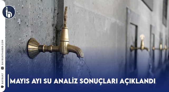 Bayburt’ta Çeşme Suları Temiz Ve Kirli Olarak Belirlendi
