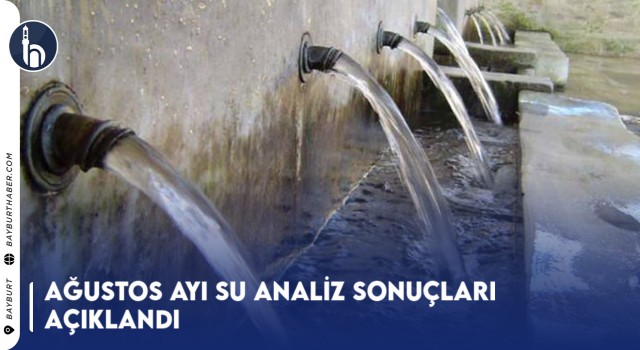 Bayburt’ta Ağustos Ayı Su Analiz Sonuçları Açıklandı (2023)