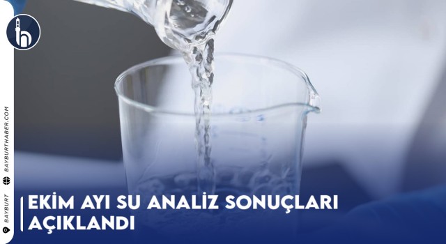 Bayburt’ta Ekim Ayı Su Analiz Sonuçları Açıklandı (2023)