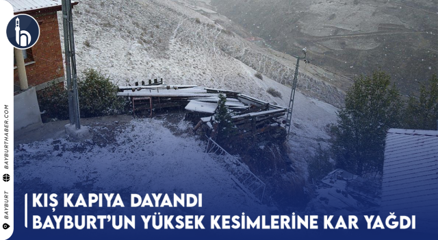Bayburt’ta Günbuldu ve Yoncalı Yaylası Karla Kaplandı, Yollar Kapandı