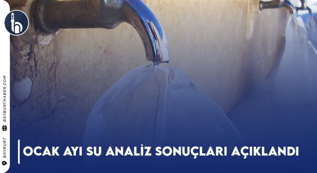 Ocak Ayı Su Analiz Sonuçları Açıklandı (2024)