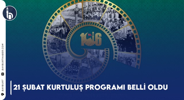 Bayburt’un Kurtuluşu 106. Yılında 6 Gün Kutlanacak