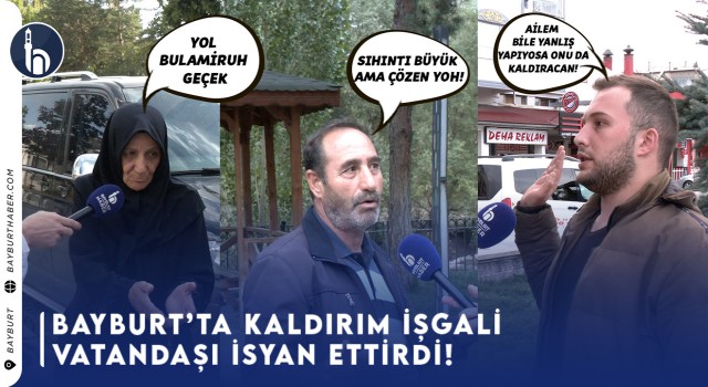 Bayburt’ta Kaldırım İşgali Yaya Güvenliğini Tehdit Ediyor