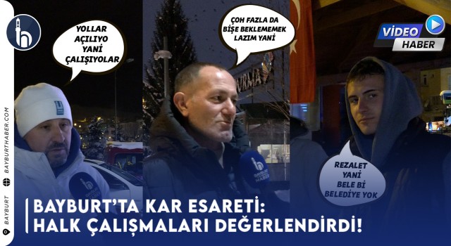 Bayburt’ta Kar Esareti: Halk Çalışmaları Değerlendirdi!