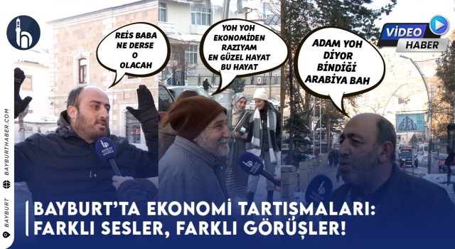 Bayburt’ta Ekonomi Sokağın Gündeminde: Tepkiler Farklı