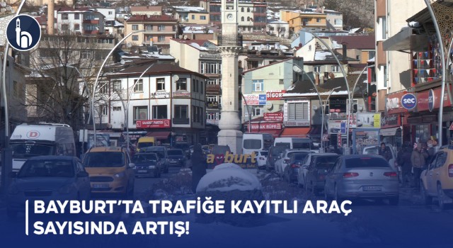 Bayburt’ta Trafiğe Kayıtlı Araç Sayısı Artış Gösterdi