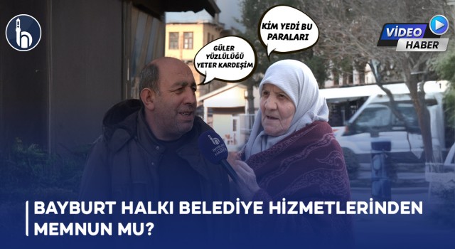 Bayburt’ta Vatandaşlar Belediye Hizmetlerini Sokakta Değerlendirdi