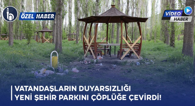 Bayburt'ta Yeni Şehir Parkı Çöplüğe Döndü