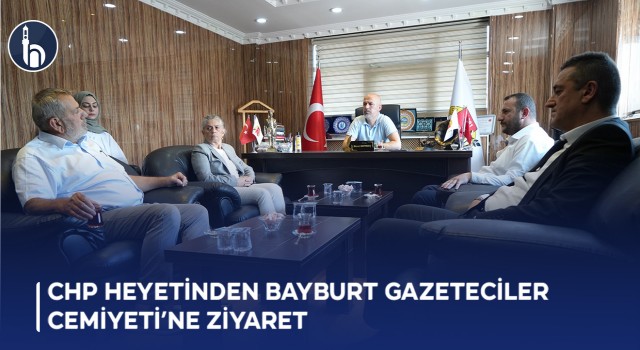 CHP’li Vekiller Bayburt Gazeteciler Cemiyeti’ni Ziyaret Etti