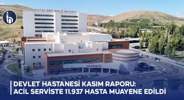 Devlet Hastanesi Kasım Raporu: Acil Serviste 11.937 Hasta Muayene Edildi