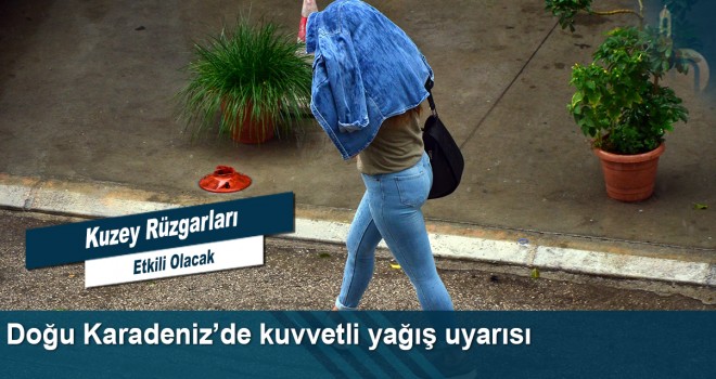 Bayburt ve Doğu Karadeniz İçin Kuvvetli Sağanak Uyarısı