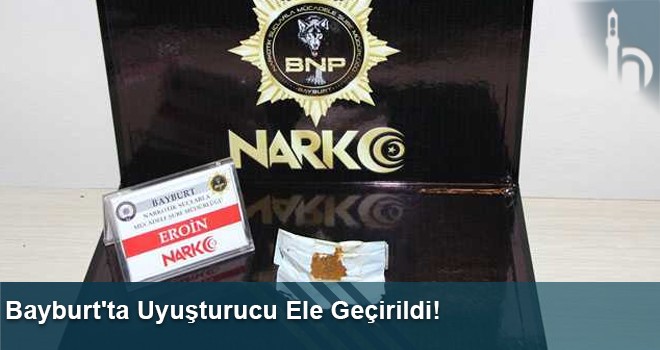 Bayburt’ta Narkotik Uygulaması: Araçta Eroin Ele Geçirildi