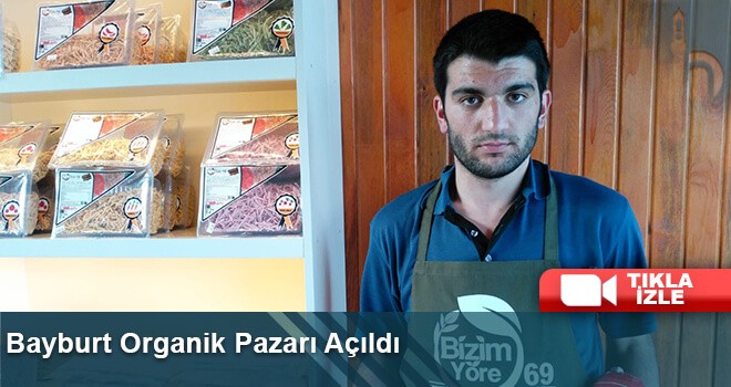 Bayburt’ta Organik Ürünler Pazarı Kapılarını Açtı