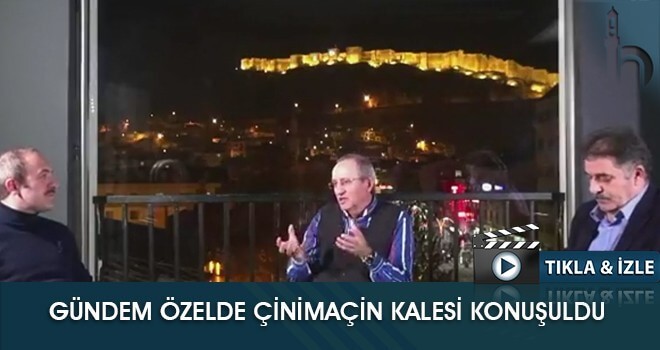 Gündem Özel’de Çinimaçin Kalesi ve Kültürel Miras Konuşuldu