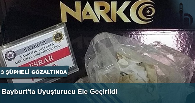 Bayburt’ta Narkotik Operasyonu: 3 Şüpheli Gözaltında