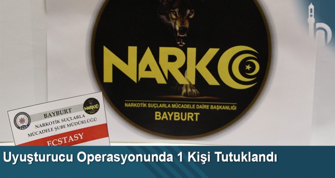 Bayburt’ta Uyuşturucu Operasyonunda 1 Kişi Tutuklandı