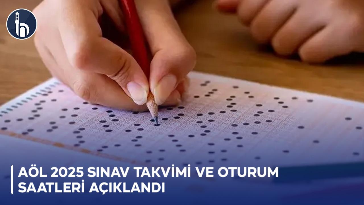 AÖL 2025 Sınav Takvimi ve Oturum Saatleri Açıklandı