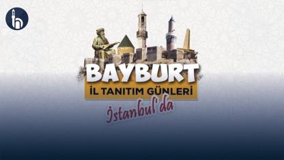 Bayburt Kültürü Dört Gün Boyunca İstanbul’da Yaşatılacak