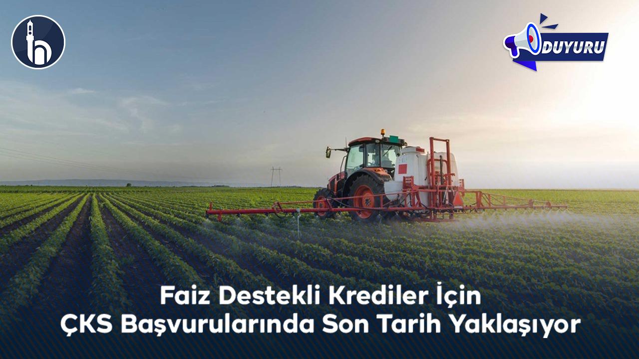 Faiz Destekli Krediler İçin ÇKS Başvurularında Son Tarih Yaklaşıyor