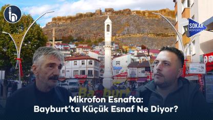 Mikrofon Esnafta: Bayburt’ta Küçük Esnaf Ne Diyor!