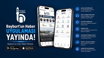 Bayburt Haber Mobil Uygulaması Android ve iOS'ta Yayında