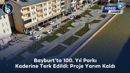 Bayburt 100. Yıl Parkı Kaderine Terk Edildi: Proje Yarım Kaldı