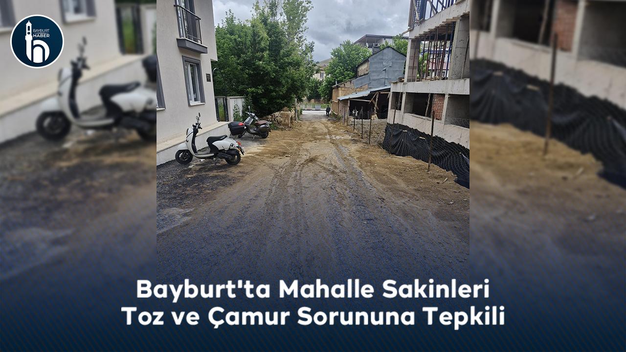 Bayburt'ta Mahalle Sakinleri Toz ve Çamur Sorununa Tepkili