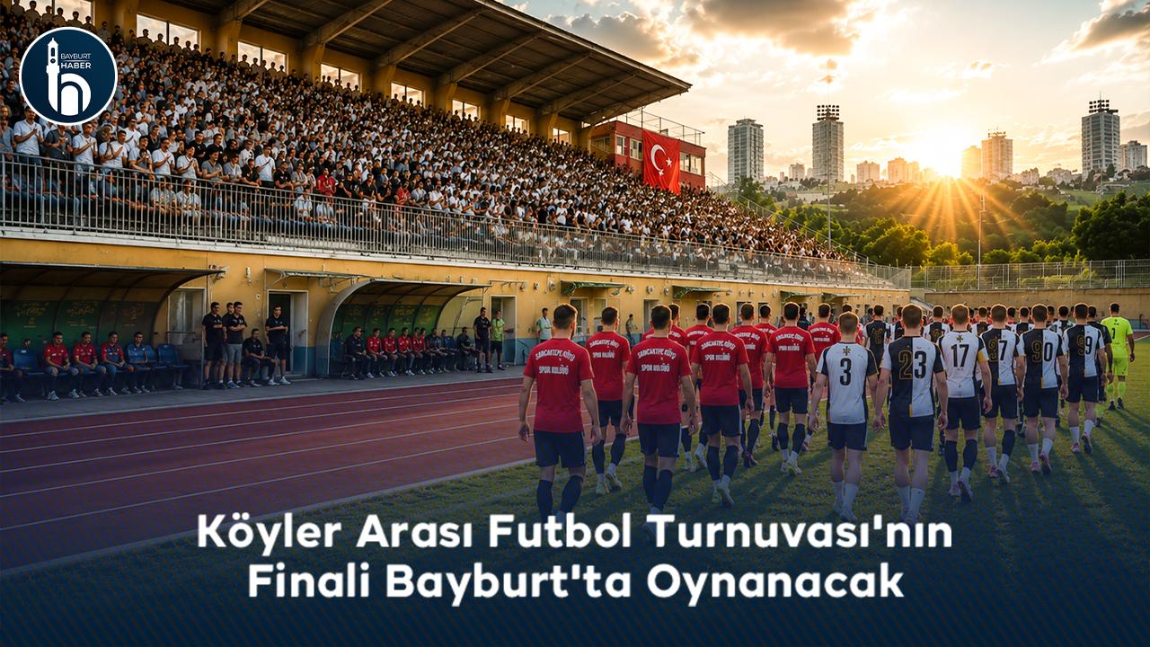 Köyler Arası Futbol Turnuvası'nın Finali Bayburt'ta